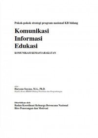 Pokok-pokok strategi program nasional KB bidang Komunikasi Informasi & Edukasi : Komunikasi Kemasyarakatan