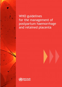 WHO guidelines for the management of postpartum haemorrhage and retained placenta