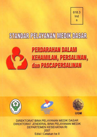 Standar Pelayanan Medik Dasar : Perdarahan Dalam Kehamilan, Persalinan dan Pasca Persalinan