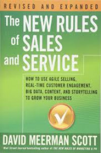 The New Rules of Sales and Service : How to Use Agile Selling, Real time Costumer Engagement, Big Data , Content, Ans Storytelling to Grow Your Bussines