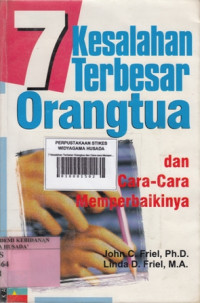 7 Kesalahan Terbesar Orangtua dan Cara-cara Memperbaikinya