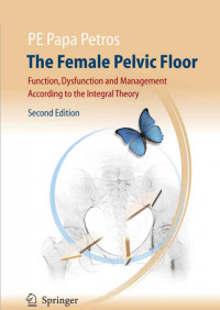 The Female Pelvic Floor : Function, Dysfunction and Management According to the Integral Theory