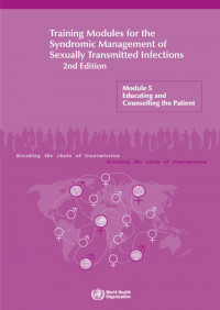 Training Modules for the Syndromic Management of Sexually Transmitted Infections 2nd Edition : Module 5 Educating and Counselling the Patient