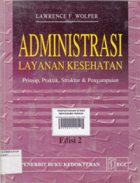 Administrasi Layanan Kesehatan : Prinsip, Praktik, Struktur & Penyampaian