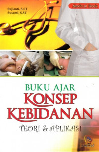 Buku Ajar Konsep Kebidanan : Teori dan Aplikasi