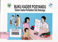 Buku Kader Posyandu : Dalam Usaha Perbaikan Gizi Keluarga