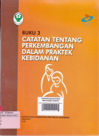 Catatan Tentang Perkembangan Dalam Praktek Kebidanan tahun 2005(Buku 3)