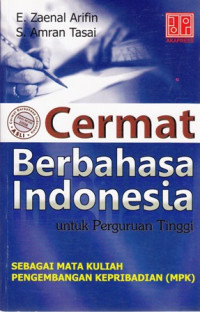 Cermat Berbaha Indonesia untuk Perguruan Tinggi : Sebagai Mata Kuliah pemgembangan Kepribadian ( MPK )