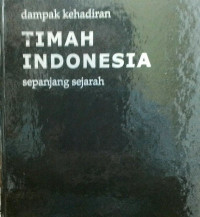 Dampak Kehadiran Timah Indonesia Sepanjang Sejarah