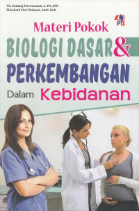 Materi Pokok Biologis Dasar & Perkembangan Dalam Kebidanan