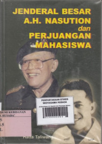 Jenderal Besar A.H. Nasution dan Perjuangan Mahasiswa