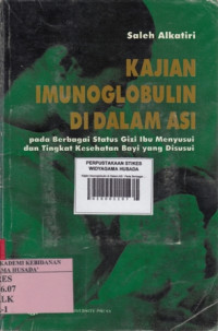 Kajian Imunoglobulin di Dalam ASI : Pada Berbagai Status Gizi Ibu Menyusui dan Tingkat Kesehatan Bayi yang Disusui
