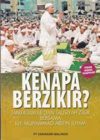 Kenapa Berzikir : Tanya Jawab Dan Tausiyah Zikir Bersama KH.Muhammad Arifin Ilham