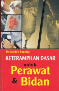 Keterampilan Dasar untuk Perawat & Bidan