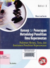 Konsep dan Penerapan Metode Penelitian Ilmu Keperawatan : Pedoman Skripsi,Tesis,dan Instrumen Penelitian Keperawatan