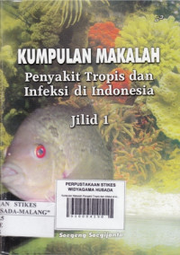 Kumpulan Makalah Penyakit Tropis dan Infeksi di Indonesia jilid 1