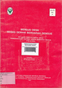 Menuju Desa Bebas Demam Berdarah Dengue: Petunjuk Bagi Kelompok Kerja Pemberantasan Penyakit Demam Berdarah Dengue (POKJA DBD)