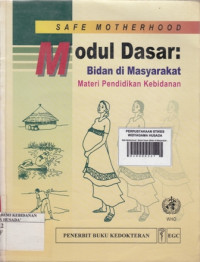 Safe Motherhood : Modul Dasar (Bidan di Masyarakat) : Materi Pendidikan Kebidanan