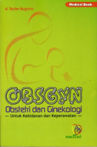 Obsgyn : Obstetri Dan Ginekologi Untuk Kebidanan Dan Keperawatan