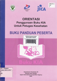 Orientasi Penggunaan Buku KIA Untuk Petugas Kesehatan : Buku Panduan Peserta