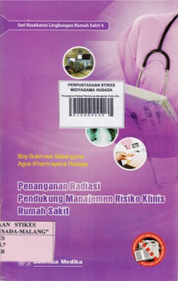 Penanganan Radiasi Pendukung Manajemen Risiko Klinis Rumah Sakit: Seri Kesehatan Lingkungan Rumah Sakit 4