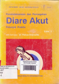 Penatalaksanaan dan Pencegahan Diare Akut : Petunjuk Praktis