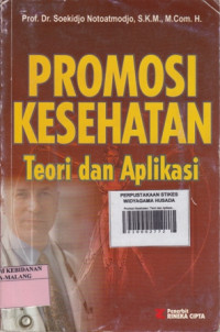 Promosi Kesehatan: Teori dan Aplikasi