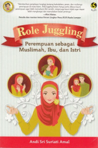 Role Juggling : Perempuan Sebagai Muslimah, Ibu, dan Istri