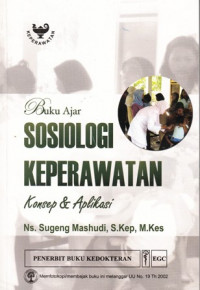 Sosiologi keperawatan Konsep & Aplikasi : Buku Ajar