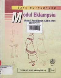 Safe Motherhood : Modul Eklampsia : Materi Pendidikan Kebidanan