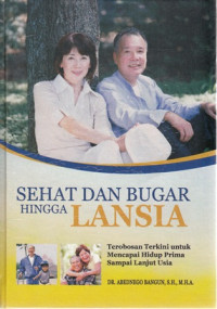 Sehat Dan bugar Hingga Lansia