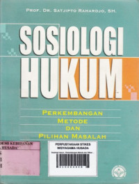 Sosiologi Hukum : Perkembangam Metode dan Pilihan Masalah