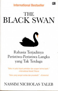 The Black Swan: Rahasia Terjadinya Peristiwa- Peristiwa Langkah Yang Tak Terduga