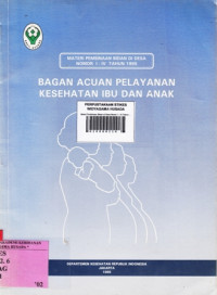 Materi Pembinaan Bidan di Desa Nomor 1 - IV Tahun 1995 : Bagan Acuan Pelayanan Kesehatan Ibu dan Anak