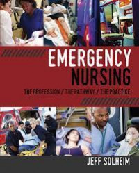 Jeff Solheim-Emergency Nursing_ The Profession, the Pathway, the Practice-SIGMA Theta Tau International Honorary Society of Nursing (2016)