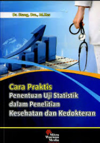 Cara Praktis Penentuan Uji Statistik Dalam Penelitian Kesehatan Dan Kedokteran