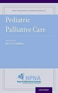 (HPNA palliative nursing manuals 4) Hospice and Palliative Nurses Association_Ferrell, Betty - Pediatric palliative care-Oxford University Press (2016)