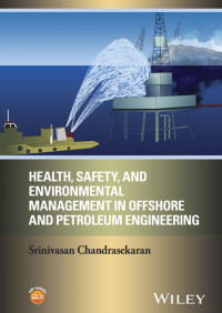 Health, Safety, and Environmental Management in Offshore and Petroleum Engineering