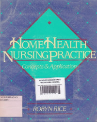 Home Health Nursing Practice : Concepts & Application